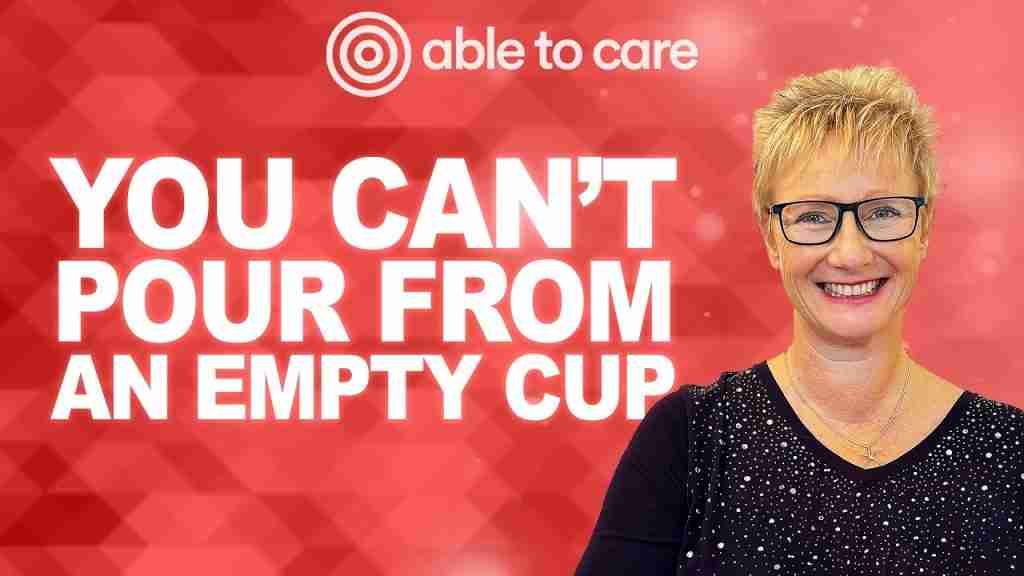 A smiling Catherine Lovewell against a red background, with the Able to Care podcast logo and the phrase “You Can’t Pour From An Empty Cup”.