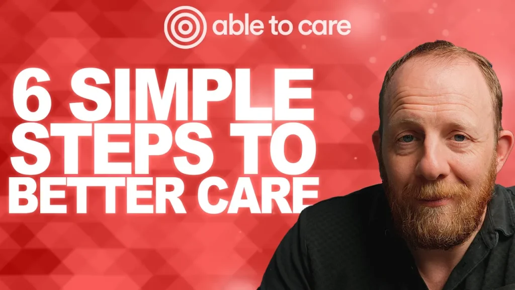 Headshot of Andy Baker on a red background with the text ‘6 simple steps to better care’ promoting an Able to Care Podcast episode.