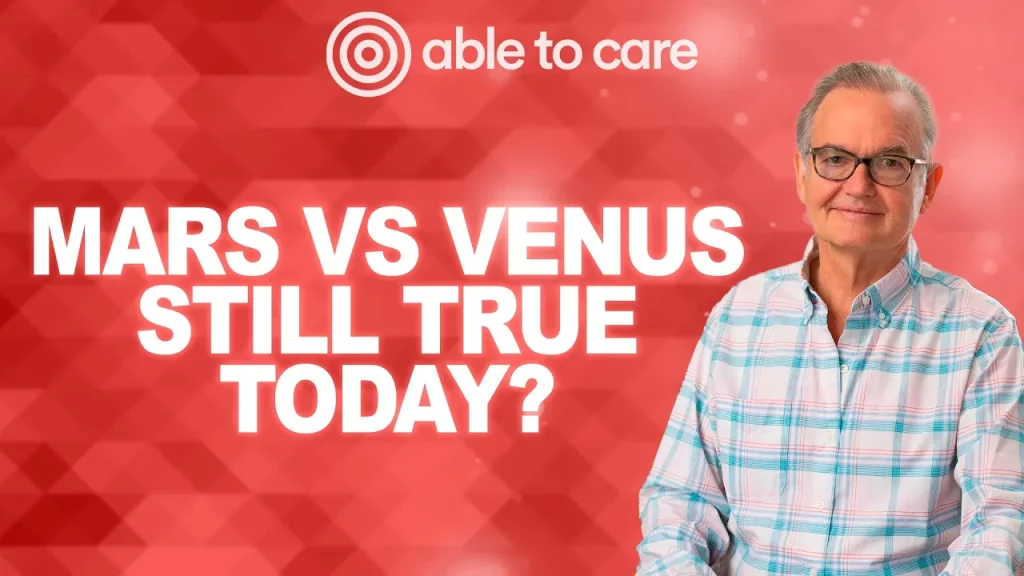 Able to Care Podcast logo alongside the text ‘Mars vs Venus – Still True Today’ with a photo of Dr. John Gray, author of Men Are from Mars, Women Are from Venus